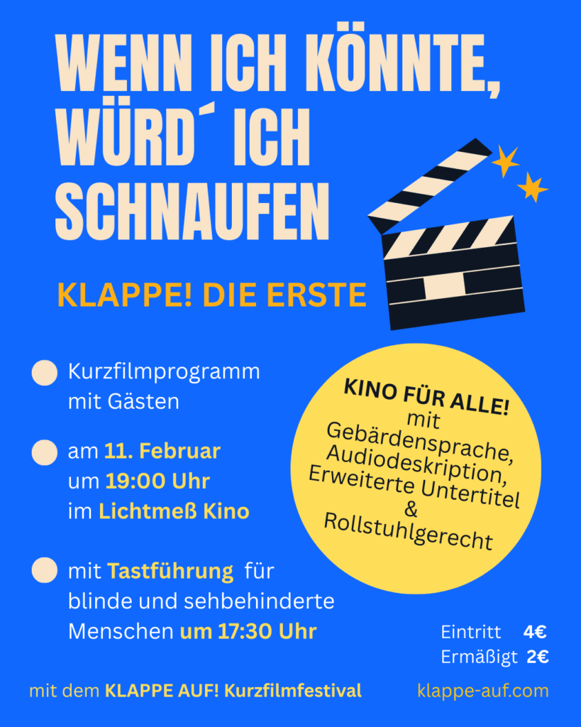 Flyer zur Veranstaltung. Blauer Hintergrund un gelebe Schrift: Text: Wenn ich könnte, würd´ich schnaufen. Klappe die erste. Kino für alle. Kurzfilmprogramm mit Gästen. 11.2.2026 19 Uhr im Lichtmeß Kino. Um 17.30 Uhr Tastführung. Eintritt 4 Euro, ermäßigt 2 Euro